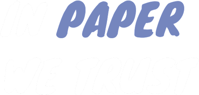 In Paper We Trust